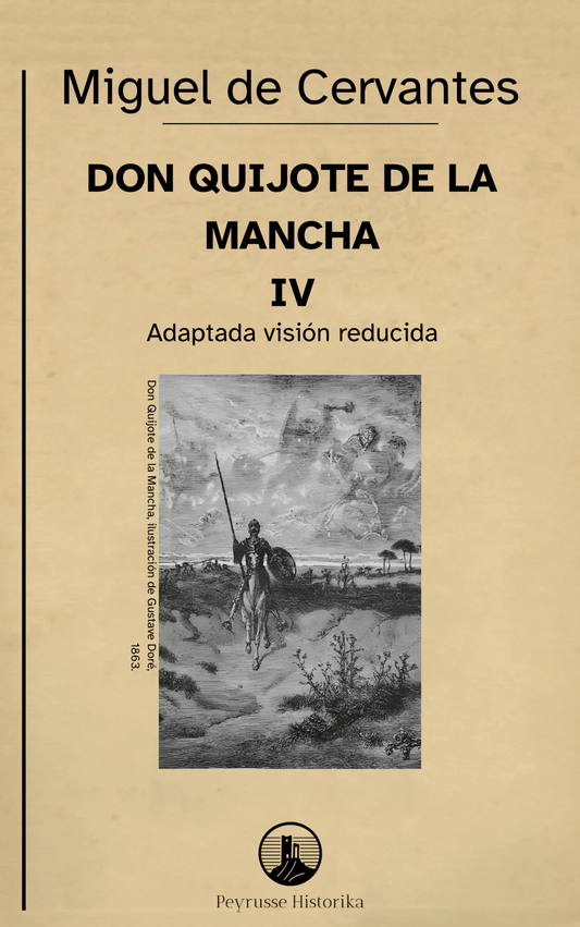 Don Quijote de la Mancha – Volumen IV (Segunda Parte, capítulos XXXV–LXXIV, Visión reducida) - Peyrusse Servicios Editoriales