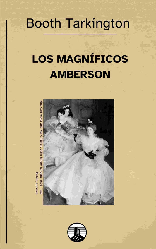 Los magníficos Amberson – Booth Tarkington - Ispalbooks - Peyrusse Servicios Editoriales